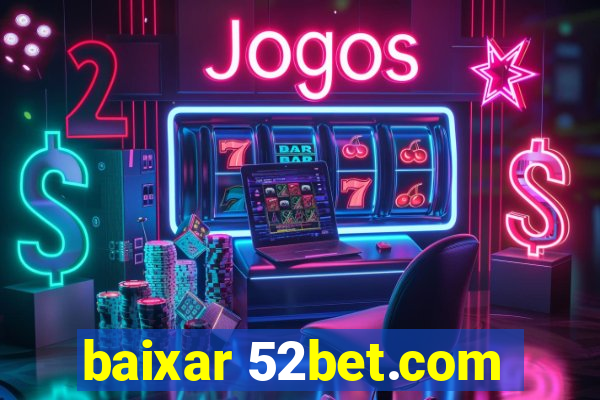 baixar 52bet.com